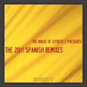 The House Of X-Press 2 Presents: The 2011 Spanish Remixes