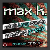 What Love Can Do / Fucking Fresh (Manox Remixes)