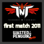 First Match 2011 (Wasted Penguinz Remix) 