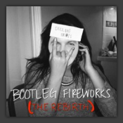 Bootleg Fireworks (The Rebirth)