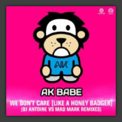 We Don't Care (Like A Honey Badger) (DJ Antoine vs. Mad Mark Remixes)