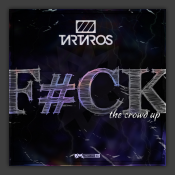 F#ck The Crowd Up 