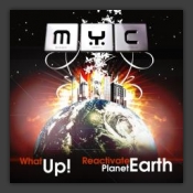 What Up! / Reactivate Planet Earth